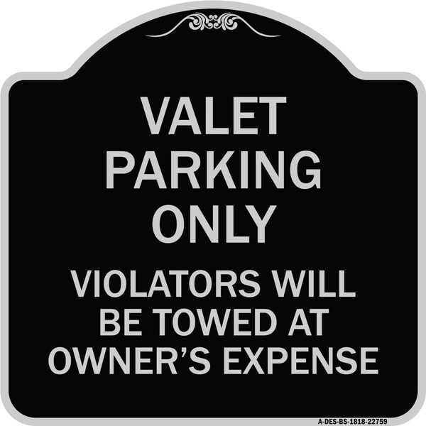 Signmission Valet Parking Violators Will Be Towed Owners Expenses Aluminum Sign, 18" L, 18" H, BS-1818-22759 A-DES-BS-1818-22759 - main